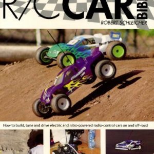 The Rc Car Bible How To Build Tune And Drive Electric And Nitro Powered Radio Control Cars On And Off Road 0