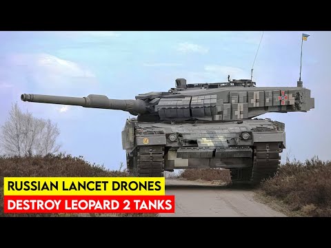 Ukraine Shocked! Russian Lancet Drones Destroy Leopard 2 Tanks for the First Time