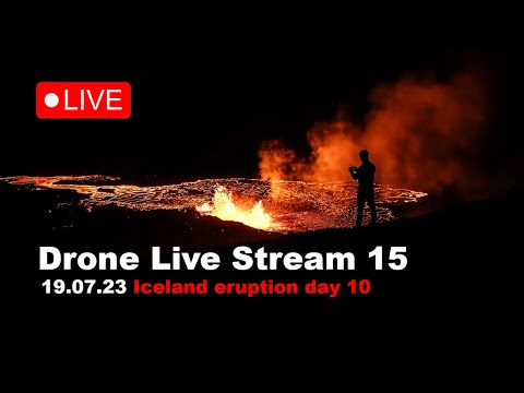 LIVE 19.07.23 Day 10 at the volcano eruption in Iceland! Drone live stream