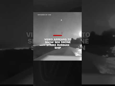Video appears to show sea drone strike Russian ship