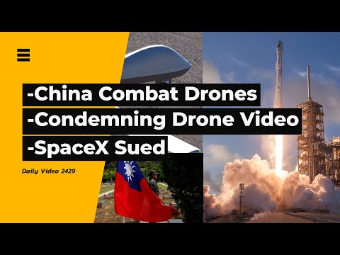 China Combat Drone Activity, Disapproving Clonmel Crash Drone Video, Space X Sued